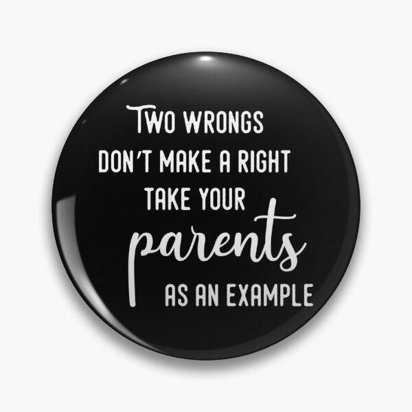 Item preview, Two wrongs don’t make a right, take your parents as an example. Long  designed and sold by nuocchaysiet.