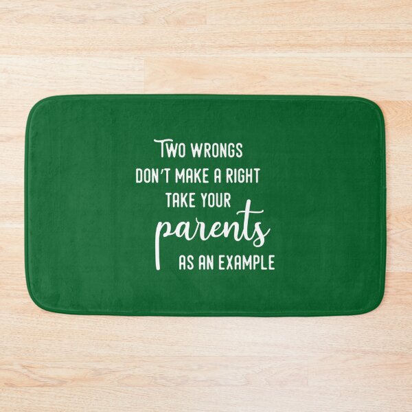 Item preview, Two wrongs don’t make a right, take your parents as an example. Long  designed and sold by nuocchaysiet.