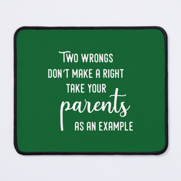 Item preview, Two wrongs don’t make a right, take your parents as an example. Long designed and sold by nuocchaysiet.