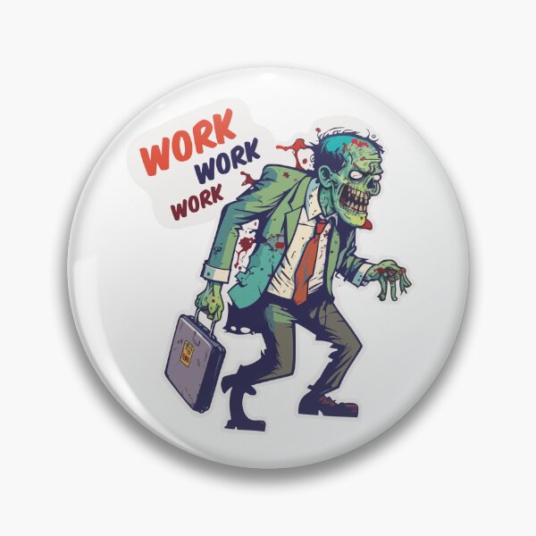 Item preview, Work, work, work zombie designed and sold by Earline-art88.