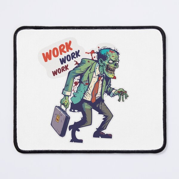 Item preview, Work, work, work zombie designed and sold by Earline-art88.