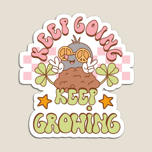 Keep evolving - keep growing Magnet