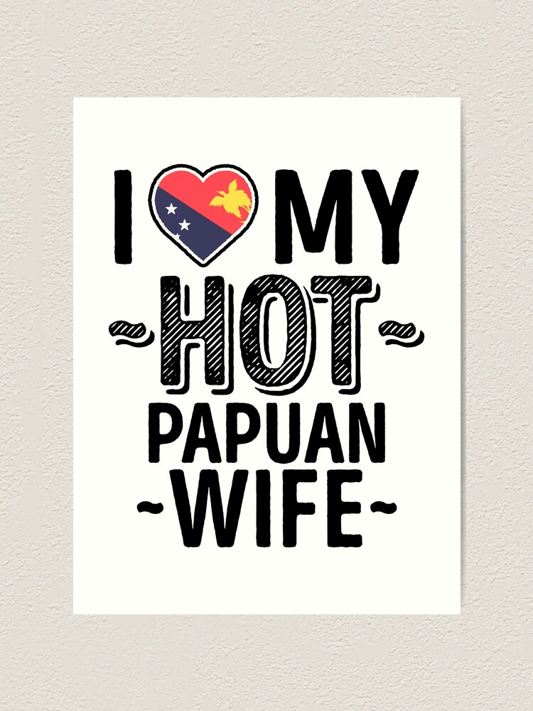 I Love My Hot Papuan Wife Cute Papua New Guinea Couples Romantic Love T Shirts And Stickers 6273