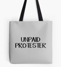 Unpaid protester Tote Bag