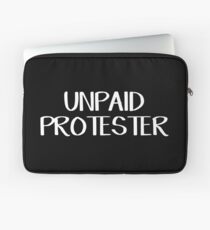 Unpaid protester Laptop Sleeve