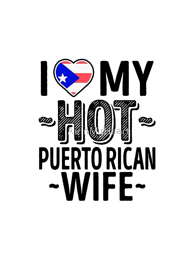 "I Love My HOT Puerto Rican Wife photo