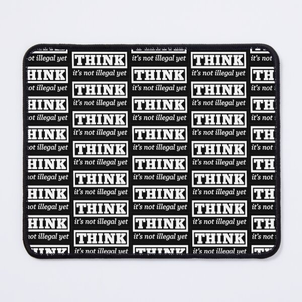 Item preview, Think - it's not illegal yet designed and sold by thedrumstick.