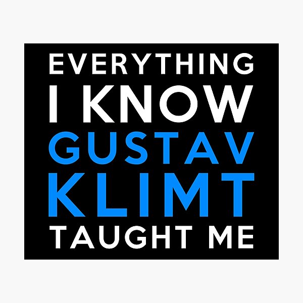 Item preview, Gustav Klimt - Everything i know designed and sold by 2Girls1Shirt.