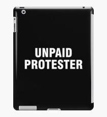 Unpaid protester iPad Case/Skin