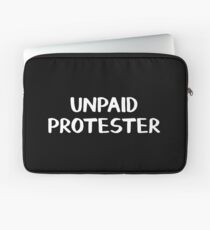 Unpaid protester Laptop Sleeve