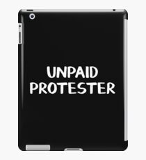 Unpaid protester iPad Case/Skin