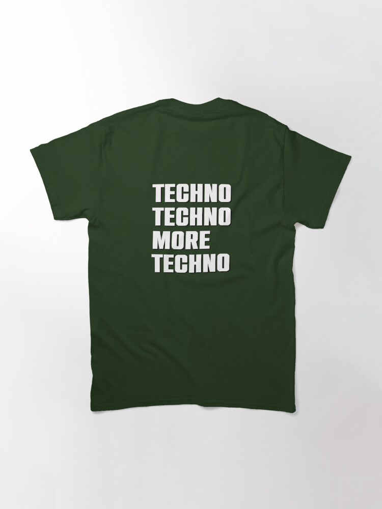 TECHNO TECHNO MORE TECHNO #1 | Classic T-Shirt