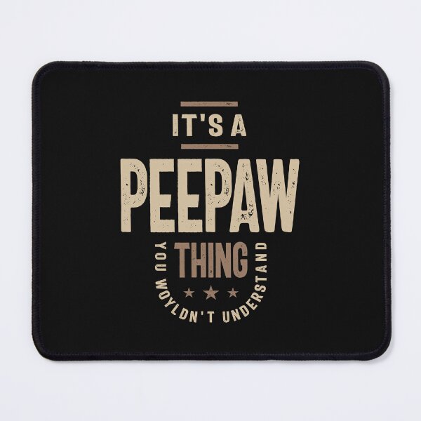 Item preview, Peepaw Thing - Dad, Grandpa - You Wouldn't Understand designed and sold by cidolopez.