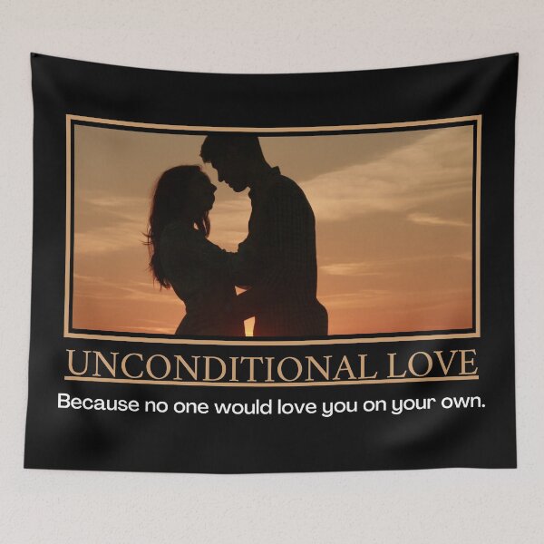 Item preview, Unconditional Love - Demotivational Poster designed and sold by DesignsByDaddy.