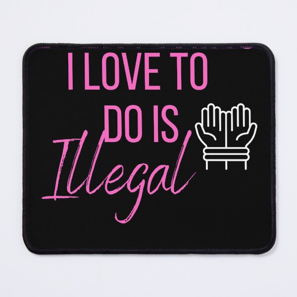 Item preview, Everything I love To Do Is Illegal designed and sold by designreb.