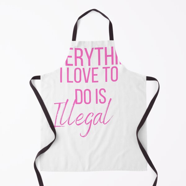 Item preview, Everything I love To Do Is Illegal designed and sold by designreb.