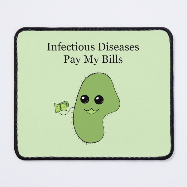 Item preview, Infectious Diseases Pay My Bills designed and sold by peachesandfizz.