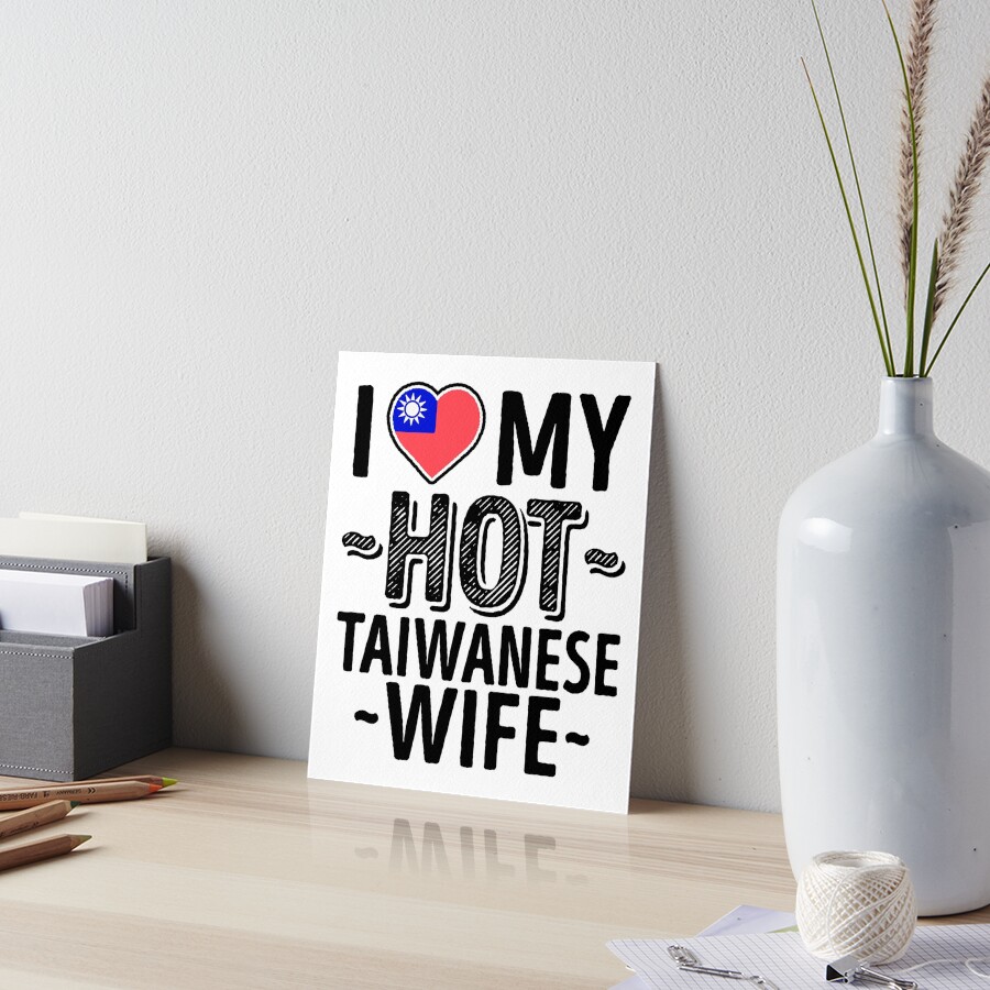 I Love My HOT Taiwanese Wife - Cute Taiwan Couples Romantic Love T-Shirts & Stickers Art Board Print