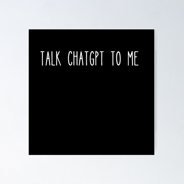 Item preview, Talk ChatGPT to me designed and sold by Paulina Fadrowska.