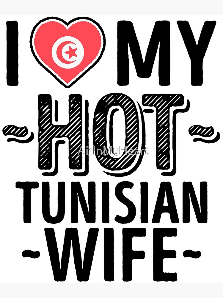 I Love My Hot Tunisian Wife Cute Tunisia Couples Romantic Love T Shirts And Stickers Poster By