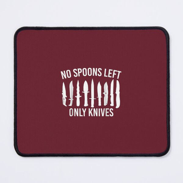 Item preview, .No More Spoons Only Knives Left Funny Kitchen Chef designed and sold by ewzngnpcdcu6.