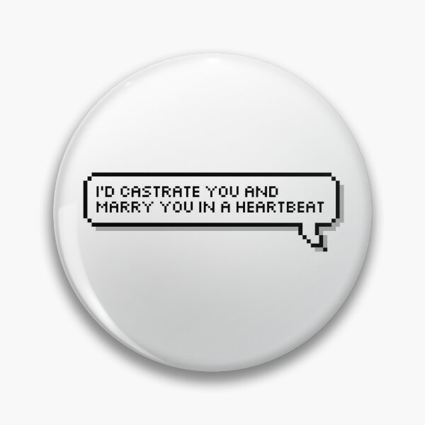 Item preview, I'd castrate you and marry you in a heartbeat designed and sold by honeysticks.