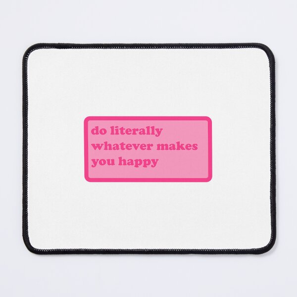 Item preview, do literally whatever makes you happy - y2k motivational quote designed and sold by MelioraGladys.