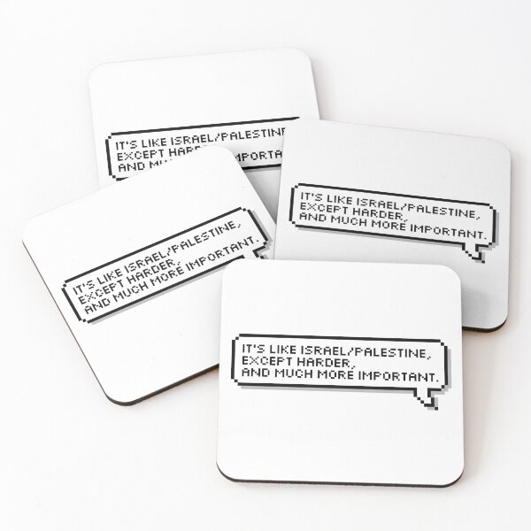Item preview, It's like Israel/Palestine, except harder, and much more important. designed and sold by honeysticks.