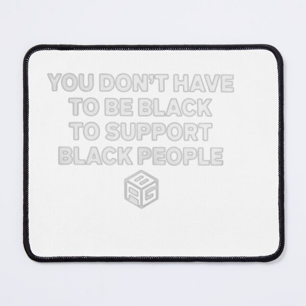 Item preview, You Don't Have To Be Black To Support Black People designed and sold by Twistedpairs.