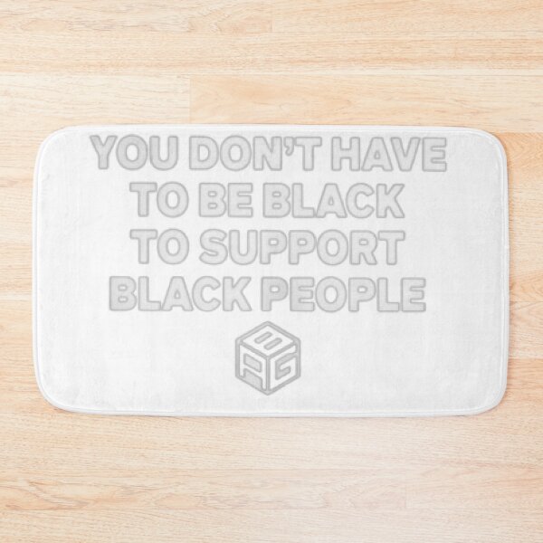 Item preview, You Don't Have To Be Black To Support Black People  designed and sold by Twistedpairs.