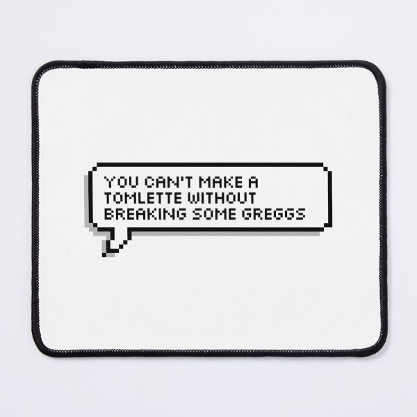 Item preview, You can't make a Tomlette without breaking some Greggs designed and sold by honeysticks.