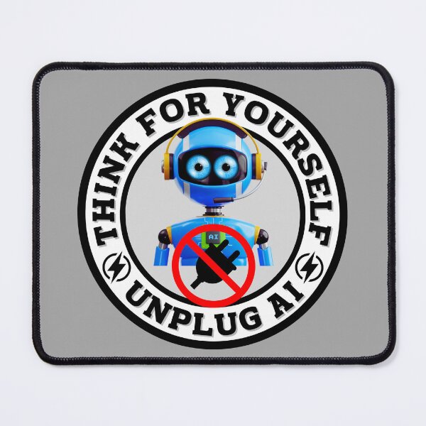 Item preview, Think For Yourself - Unplug AI designed and sold by MPC-Mince-Pies.