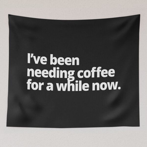 Item preview, I've been needing coffee for a while now. designed and sold by WittyChest.