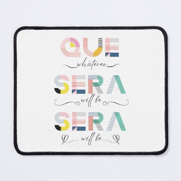 Item preview, Que Sera Sera Whatever Will Be Will Be Spanish Term Meaning Don't Worry Life Hope Joy Happy Happiness Typography Art Keep Calm Carry On designed and sold by Angie Menegay.