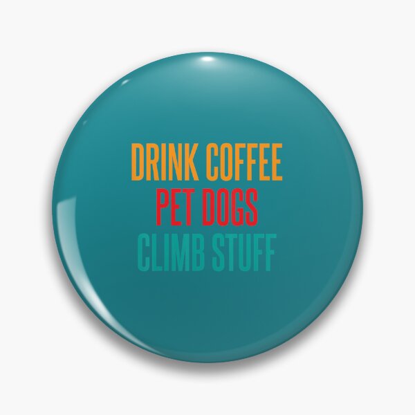 Item preview, Drink Coffee Pet Dogs Climb Stuff Tree Rock Climber 		 designed and sold by zwruodyhh65.