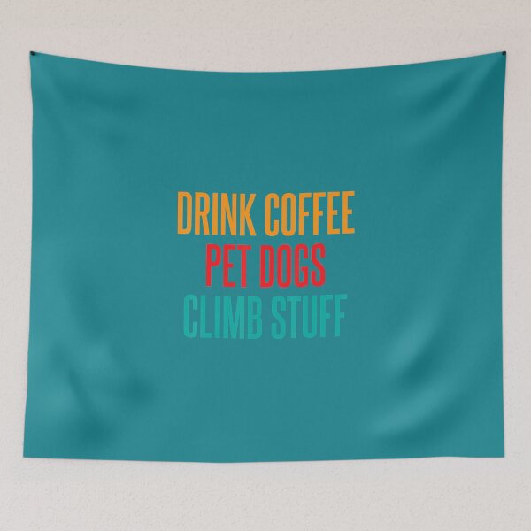 Item preview, Drink Coffee Pet Dogs Climb Stuff Tree Rock Climber 		 designed and sold by zwruodyhh65.