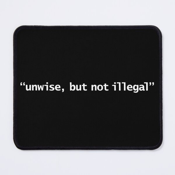 Item preview, Unwise But Not Illegal designed and sold by ellenhenry.