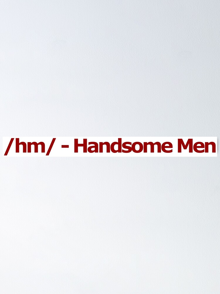 "/hm/ Handsome Men 4chan Logo" Poster by FlandresBowler Redbubble