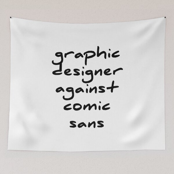 Item preview, graphic designer against comic sans designed and sold by Raxidkou.