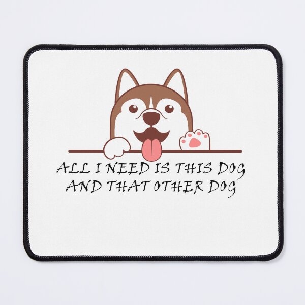 Item preview, all i need is this dog and that other dog designed and sold by apparel1.