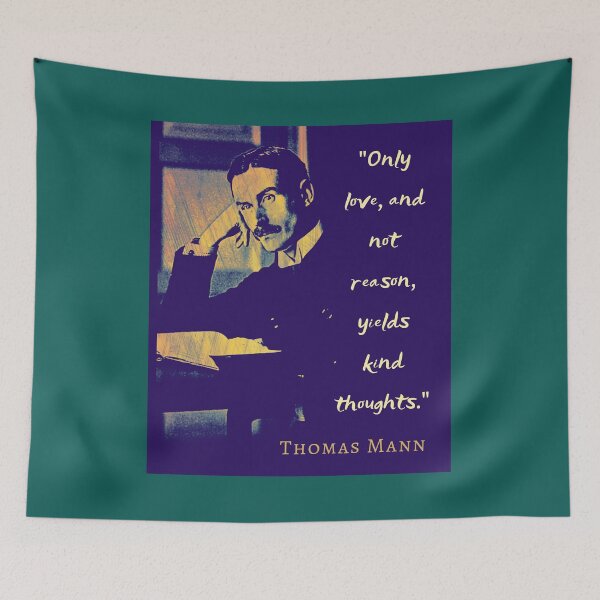 Item preview, Thomas Mann portrait and quote: “Only love, and not reason, yields kind thoughts.” designed and sold by artbleed.