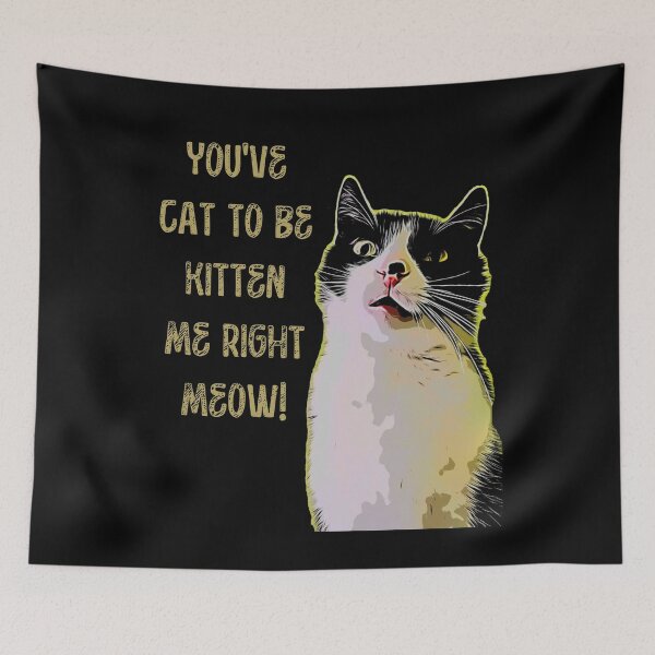 Item preview, You've cat to be kitten me right meow Funny Cat designed and sold by SunnyFunnyArt.