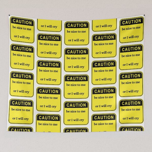 Item preview, Caution - Be Nice to Me - Or I Will Cry - Crybaby Caution Sign designed and sold by parshalltoyou.