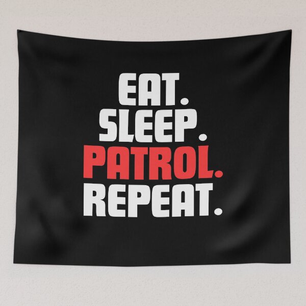 Item preview, Eat. Sleep. Patrol. Repeat. designed and sold by danielliamgill.