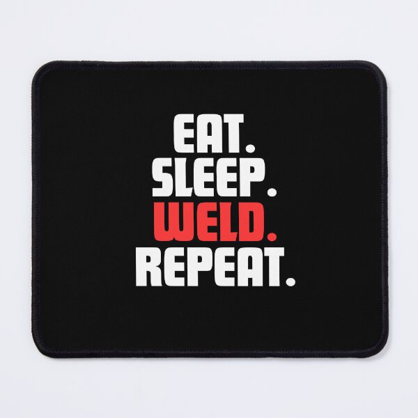 Item preview, Eat. Sleep. Weld. Repeat. designed and sold by danielliamgill.