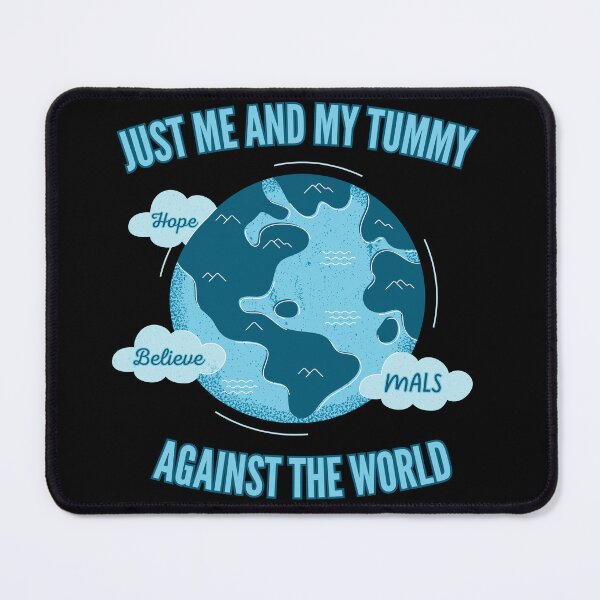 Item preview, Me and My Tummy Against the World (MALS) designed and sold by MALSFoundation.
