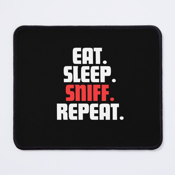 Item preview, Eat. Sleep. Sniff. Repeat. designed and sold by danielliamgill.