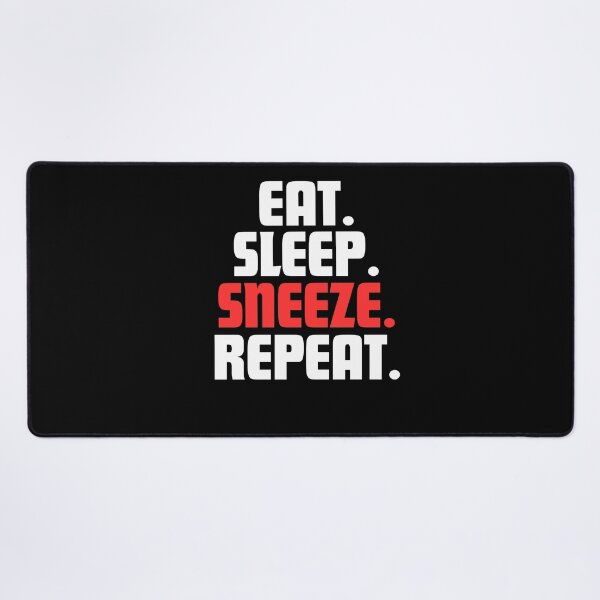 Item preview, Eat. Sleep. Sneeze. Repeat. designed and sold by danielliamgill.
