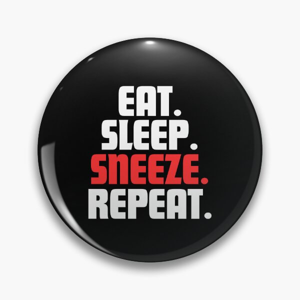 Item preview, Eat. Sleep. Sneeze. Repeat. designed and sold by danielliamgill.