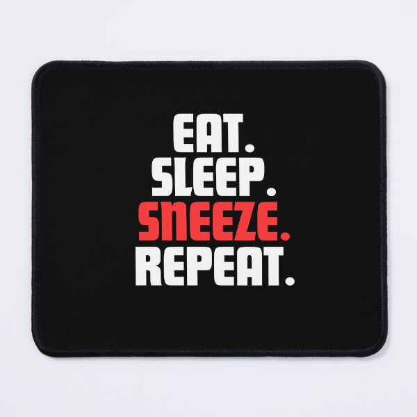 Item preview, Eat. Sleep. Sneeze. Repeat. designed and sold by danielliamgill.